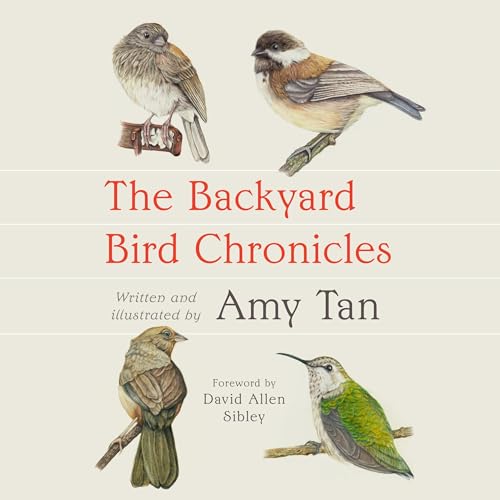 The Backyard Bird Chronicles By Amy Tan